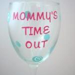 Mommy's Time Out Wine Glass -..